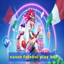 vasco futebol play hd